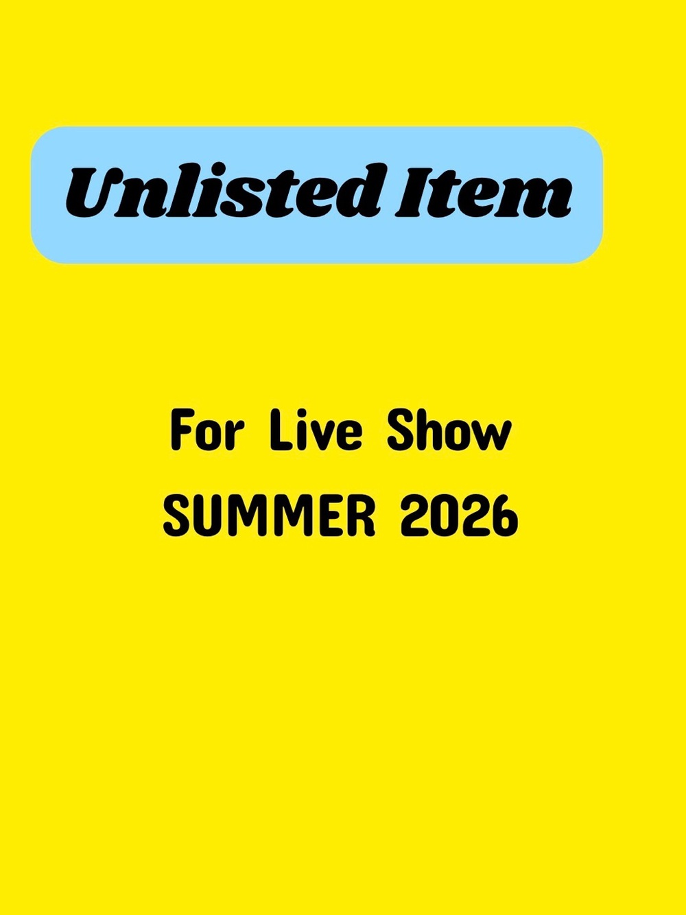 Unlisted Item for LIVE SHOW